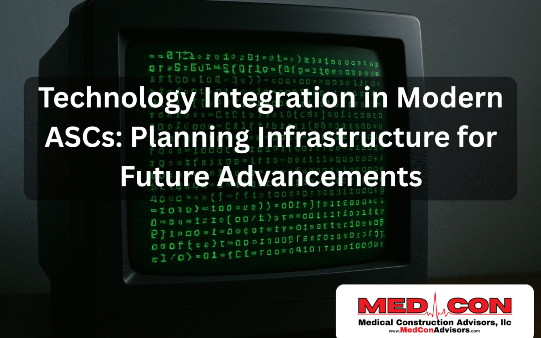Technology Integration in Modern ASCs: Planning Infrastructure for Future Advancements
