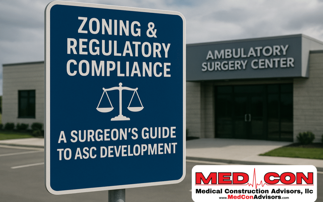 Navigating Zoning and Regulatory Compliance: A Surgeon’s Guide to ASC Development